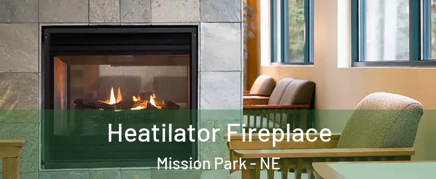 Heatilator Fireplace Mission Park - NE