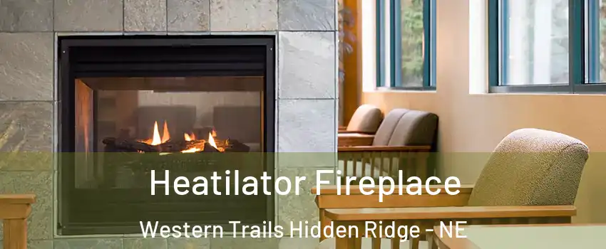 Heatilator Fireplace Western Trails Hidden Ridge - NE