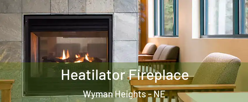 Heatilator Fireplace Wyman Heights - NE