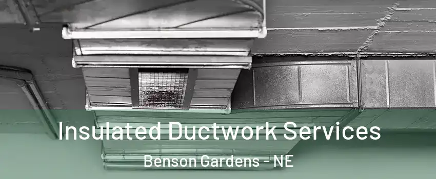 Insulated Ductwork Services Benson Gardens - NE