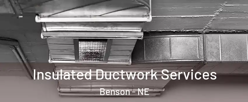 Insulated Ductwork Services Benson - NE