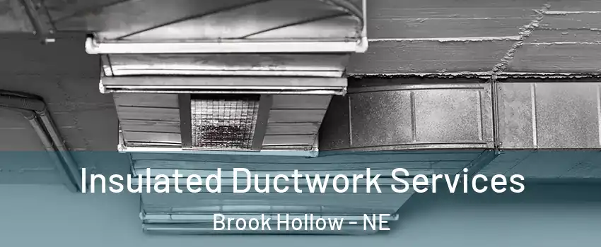 Insulated Ductwork Services Brook Hollow - NE
