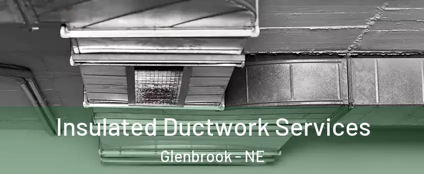 Insulated Ductwork Services Glenbrook - NE