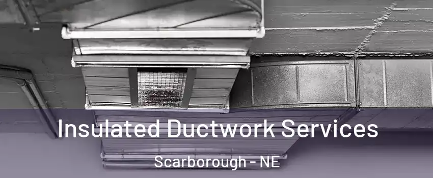 Insulated Ductwork Services Scarborough - NE