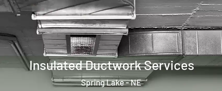 Insulated Ductwork Services Spring Lake - NE