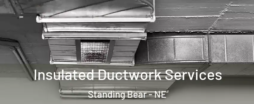 Insulated Ductwork Services Standing Bear - NE