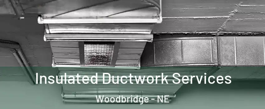 Insulated Ductwork Services Woodbridge - NE