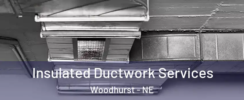 Insulated Ductwork Services Woodhurst - NE