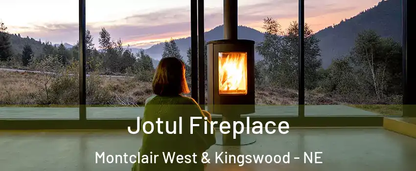 Jotul Fireplace Montclair West & Kingswood - NE