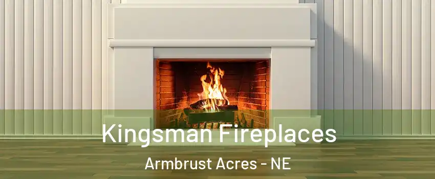 Kingsman Fireplaces Armbrust Acres - NE