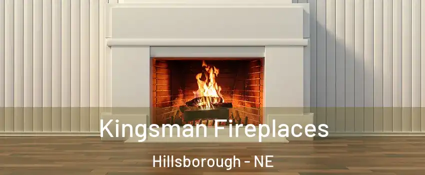 Kingsman Fireplaces Hillsborough - NE