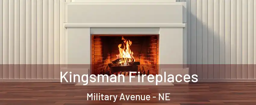 Kingsman Fireplaces Military Avenue - NE