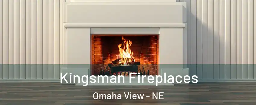 Kingsman Fireplaces Omaha View - NE