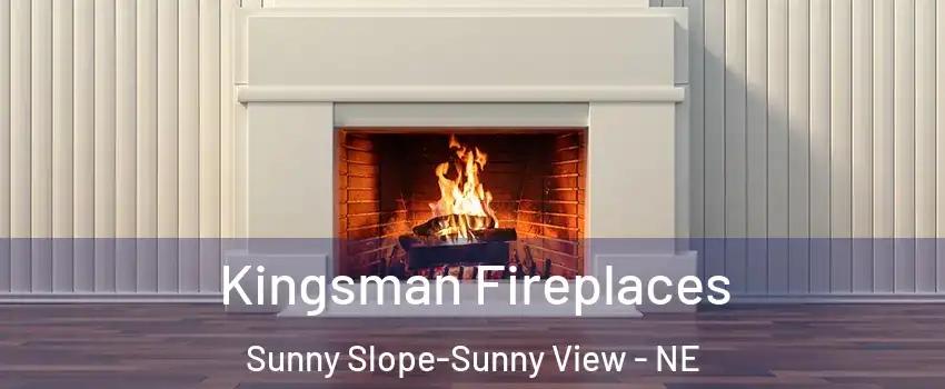 Kingsman Fireplaces Sunny Slope-Sunny View - NE