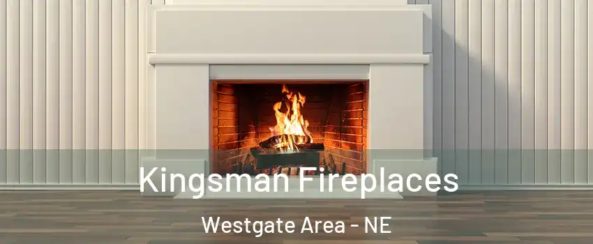 Kingsman Fireplaces Westgate Area - NE