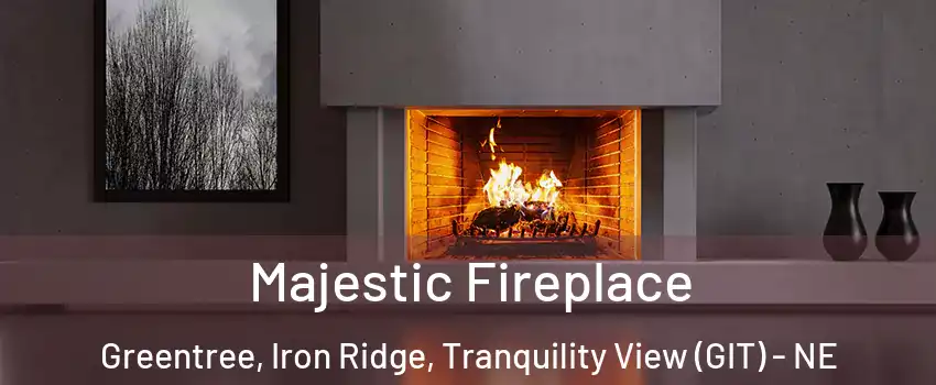 Majestic Fireplace Greentree, Iron Ridge, Tranquility View (GIT) - NE