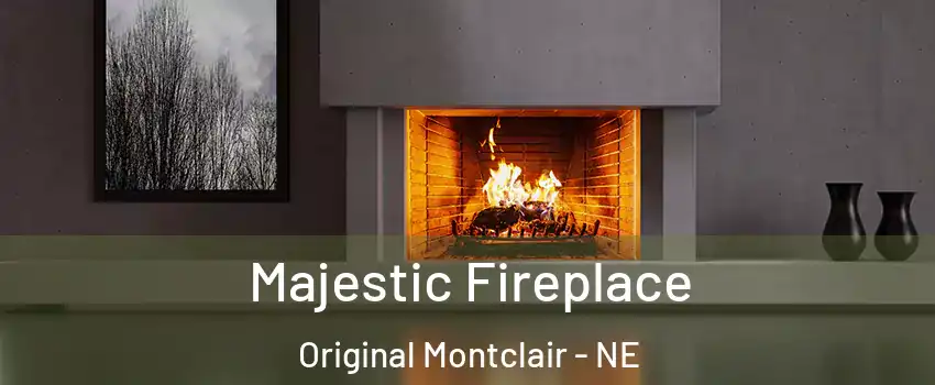 Majestic Fireplace Original Montclair - NE