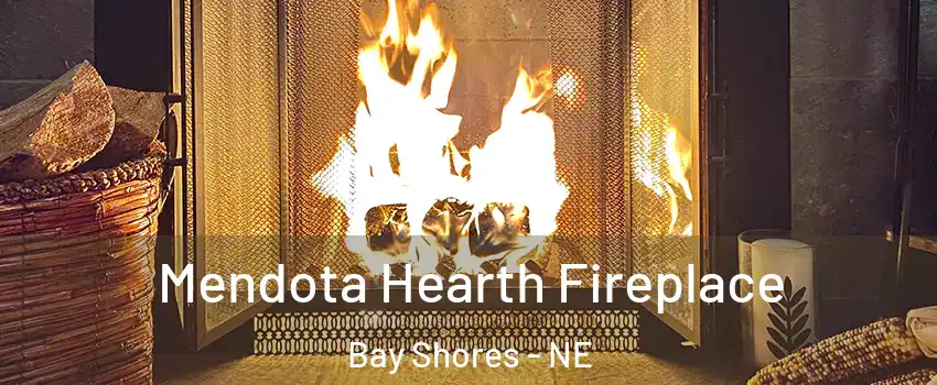 Mendota Hearth Fireplace Bay Shores - NE