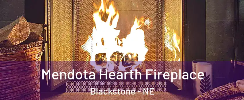 Mendota Hearth Fireplace Blackstone - NE