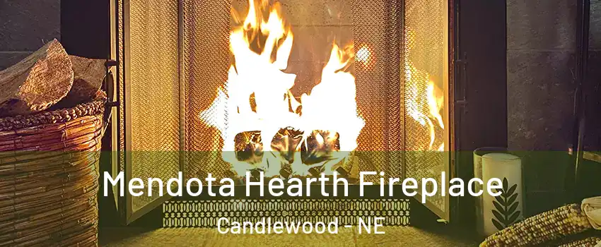 Mendota Hearth Fireplace Candlewood - NE