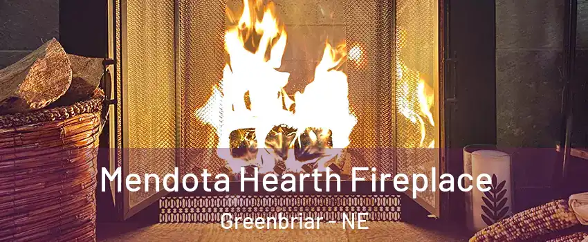 Mendota Hearth Fireplace Greenbriar - NE
