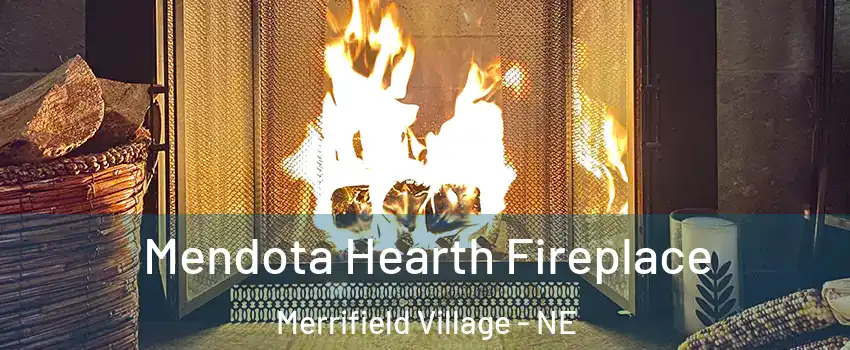 Mendota Hearth Fireplace Merrifield Village - NE