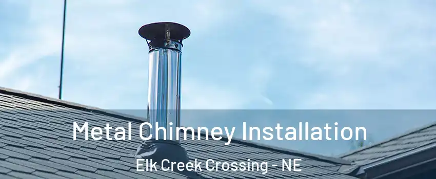 Metal Chimney Installation Elk Creek Crossing - NE