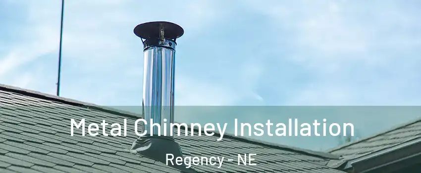 Metal Chimney Installation Regency - NE