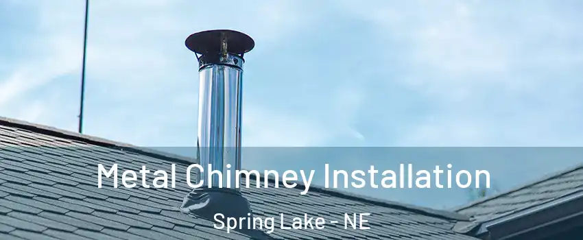 Metal Chimney Installation Spring Lake - NE