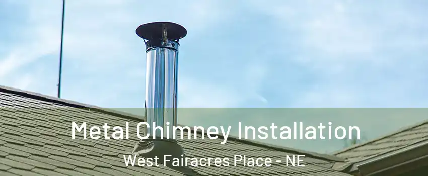 Metal Chimney Installation West Fairacres Place - NE