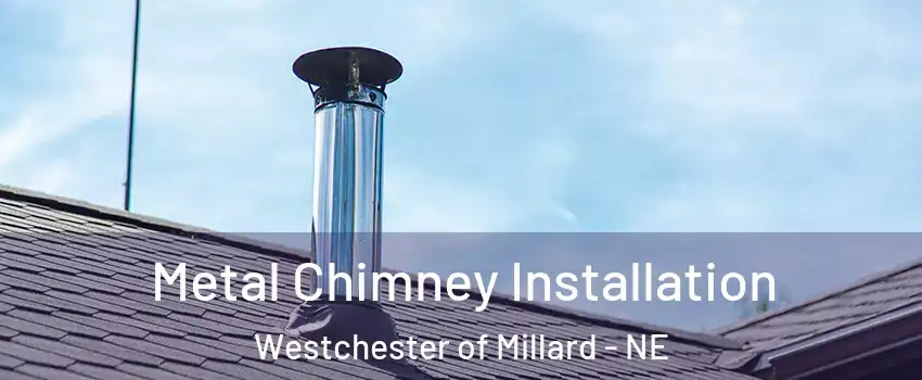 Metal Chimney Installation Westchester of Millard - NE
