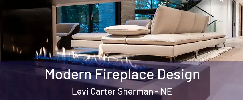 Modern Fireplace Design Levi Carter Sherman - NE