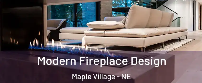 Modern Fireplace Design Maple Village - NE