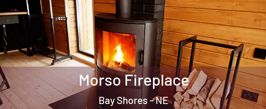 Morso Fireplace Bay Shores - NE