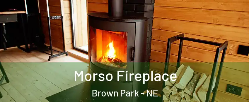 Morso Fireplace Brown Park - NE