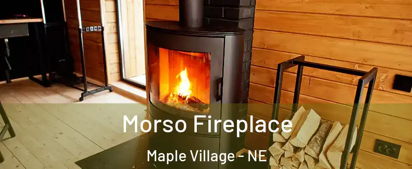 Morso Fireplace Maple Village - NE