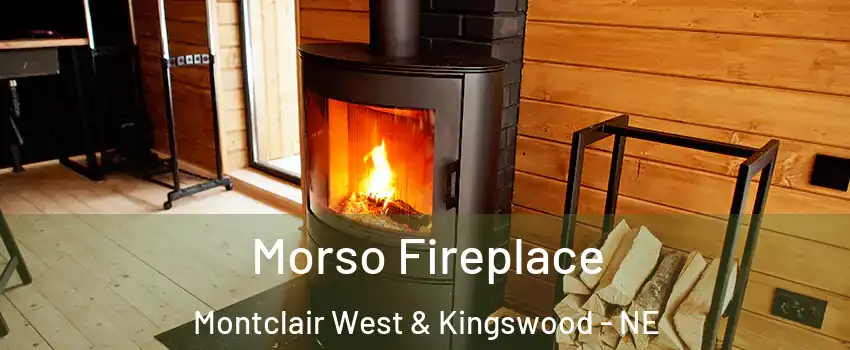 Morso Fireplace Montclair West & Kingswood - NE