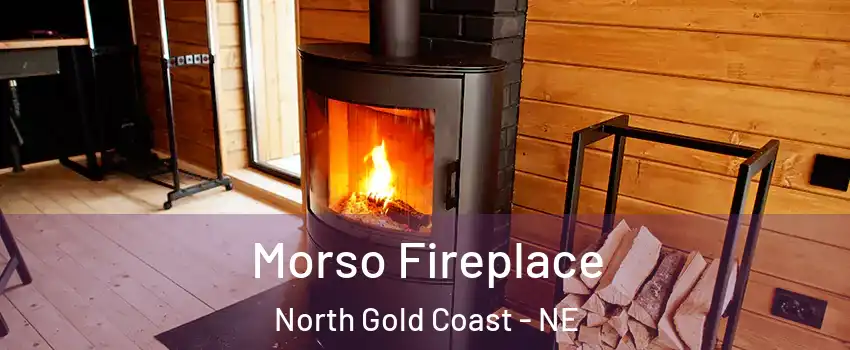 Morso Fireplace North Gold Coast - NE