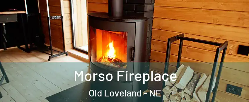 Morso Fireplace Old Loveland - NE