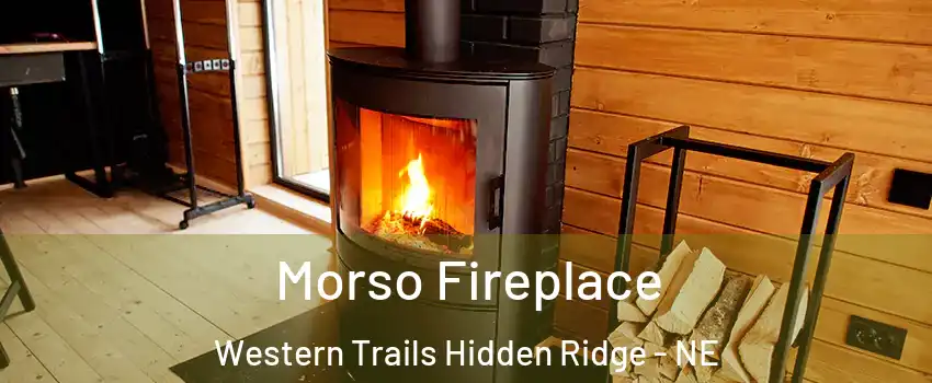 Morso Fireplace Western Trails Hidden Ridge - NE