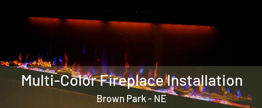 Multi-Color Fireplace Installation Brown Park - NE