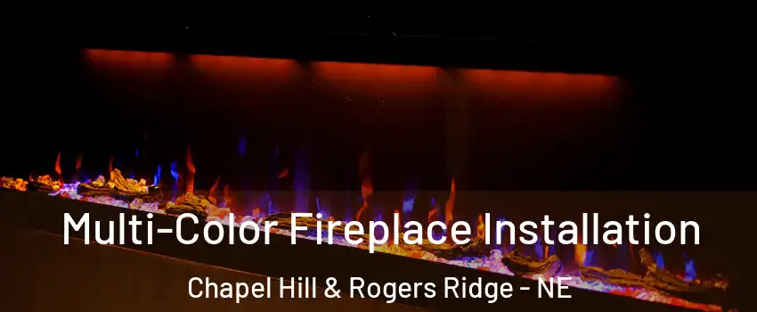Multi-Color Fireplace Installation Chapel Hill & Rogers Ridge - NE