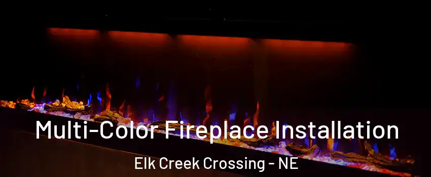 Multi-Color Fireplace Installation Elk Creek Crossing - NE