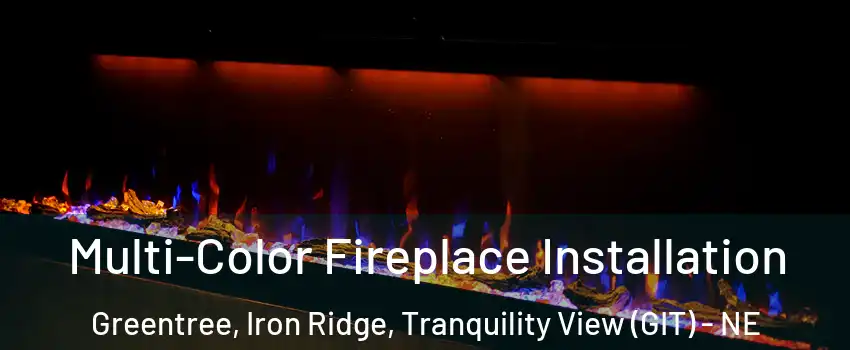 Multi-Color Fireplace Installation Greentree, Iron Ridge, Tranquility View (GIT) - NE