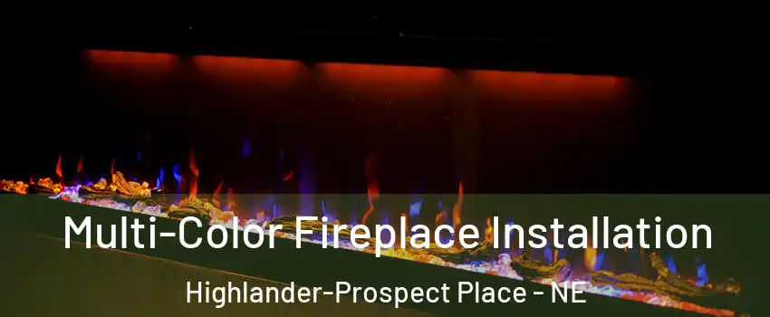Multi-Color Fireplace Installation Highlander-Prospect Place - NE