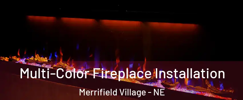 Multi-Color Fireplace Installation Merrifield Village - NE