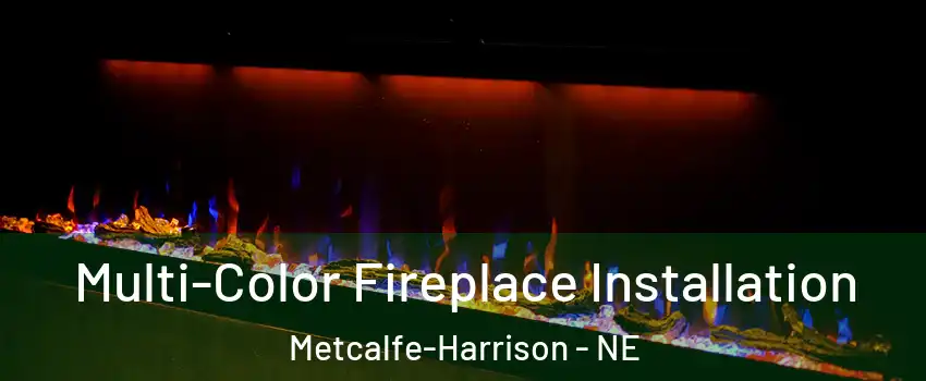 Multi-Color Fireplace Installation Metcalfe-Harrison - NE