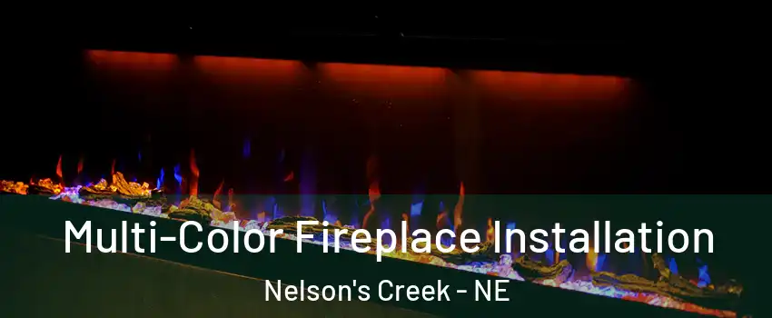 Multi-Color Fireplace Installation Nelson's Creek - NE