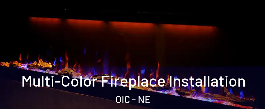 Multi-Color Fireplace Installation OIC - NE