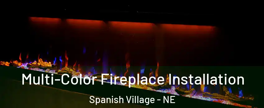 Multi-Color Fireplace Installation Spanish Village - NE